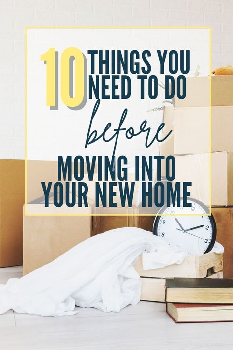 This article gives advice of 10 different things you need to do before you move. Moving To A New House Checklist, How To Clean New House Before Move In, Moving Into A New House Checklist, Before Moving Into New House, Cleaning New House Before Moving In, Move In Checklist, Homeowner Checklist, Moving List, Moving Into New Home