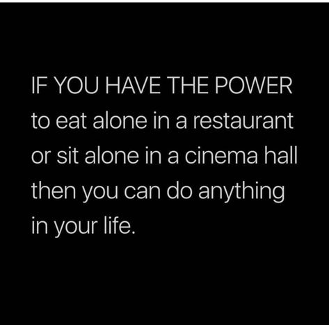 Eating Alone At Restaurant, Restaurant Quotes, Cafe Quotes, Eating Alone, You Can Do Anything, A Restaurant, True Words, Positive Thoughts, Favorite Quotes