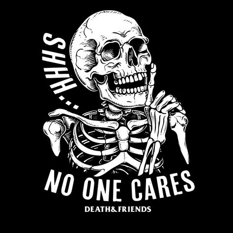 Shhh… No One Cares #idontcare #noonecares #idontgiveadamn Skeleton Funny, Tattoo Clothing, Trendy Shirt Designs, Videos Cooking, Skeleton Art, Those Days, Keep It Real, A Word, White Ink