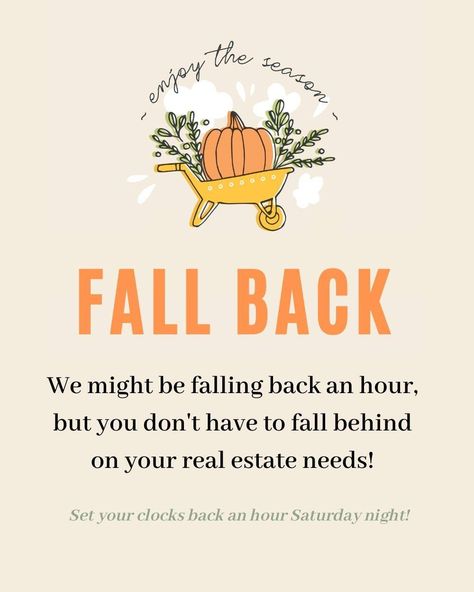 Fall back this Saturday evening, in time for Sunday morning, by setting those clocks back one hour! Have a wonderful weekend! Sunday Realtor Post, Saturday Real Estate Quotes, October Real Estate Quotes, Fall Realtor Post, Halloween Real Estate Marketing, Realtor Fall Posts, October Real Estate Posts, Ladies Of Real Estate, Real Estate Marketing Gifts