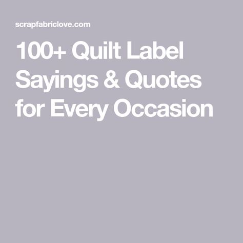 100+ Quilt Label Sayings & Quotes for Every Occasion Quilt Label For Son, Quotes For Quilt Labels, Quilt Quotes For Labels, Quilt Labels How To Make, Quilt Labels Ideas Free Pattern, Wedding Quilt Labels, Quilt Labels Ideas Sayings, Quilting Quotes, Short Friendship Quotes