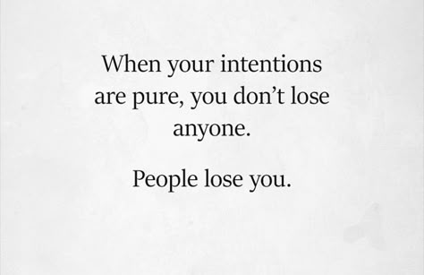 Check Your Intentions Quotes, If Your Intentions Are Pure, Stay Pure Quotes, If Your Intentions Aren't Pure, Pure Intentions Quotes Relationships, What Are Your Intentions With Me, My Intentions Are Pure, People With Good Intentions Quotes, Pure Intentions Quotes Heart