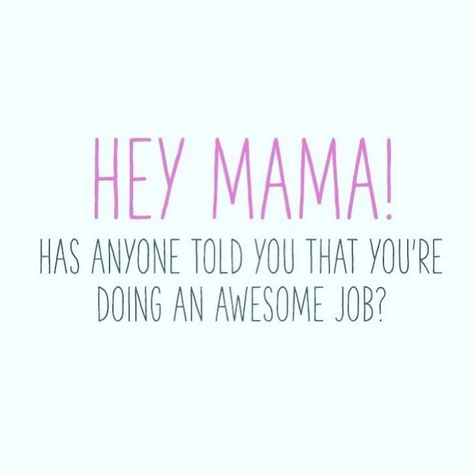 Don't hesitate to tell your Mom that she is doing great job👍 Your Doing A Good Job Mom Quotes, You Are Doing A Great Job Momma, Good Job Mom Quotes, Hey Mama, Thank You Mom, Mom Memes, Great Job, Parenting Quotes, Girl Mom