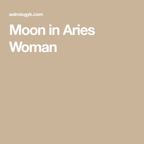 Moon in Aries Woman Aries Moon Woman, Aries Moon Sign, Planets In Astrology, Moon In Aries, Aries Moon, Women Facts, Aries Woman, Scorpio Moon, Sign Man