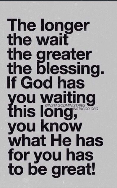 The longer the wait the greater the blessing. If God has you waiting this long, you know what He has for you has to be great! Inspiration Waiting On Gods Timing, Gods Timing Quotes, Vertrouw Op God, God's Perfect Timing, Waiting Quotes, True Quotes About Life, Waiting On God, Bae Quotes, Gods Timing