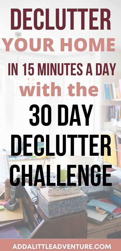 Declutter Your Home in 15 Minutes a Day with the 30 Day Declutter Challenge 1000 Declutter Challenge, 1 Month Declutter Challenge, Weekly Declutter Schedule, Declutter Challenge 2024, Weekly Declutter Challenge, 30 Day Home Organization Challenge, 40 Day Declutter Challenge, Home Organization Schedule, Declutter In A Day