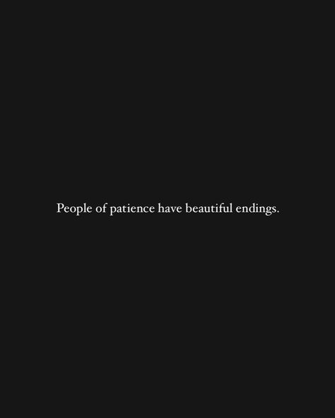 People of patience have beautiful endings. Ending On Good Terms Quotes, Patience With Yourself Quotes, Quotes About Patience, Daily Magic, Hidden Feelings, November Quotes, Hiding Feelings, Ending Quotes, Patience Quotes