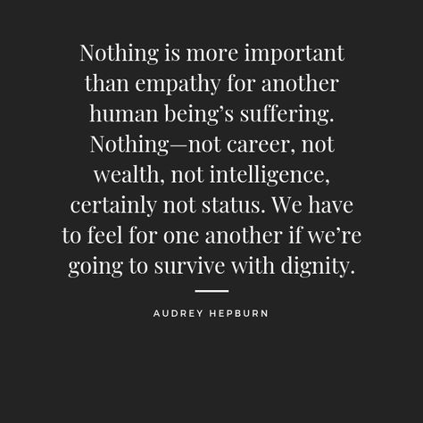 12 Quotes for People Who Feel Extreme Empathy – H2H Dignity Quotes, Quotes For People, Empathy Quotes, Compassion Quotes, World Quotes, Important Quotes, Intelligence Quotes, To Wait, People Quotes