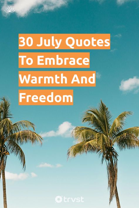 "30 July Quotes To Embrace Warmth And Freedom"- July is a month of warmth, sunshine, and patriotism. In this blog post, we have curated a list of the most inspiring and insightful July quotes that capture the essence of this month. Click on for famous quotes by American icons like Abraham Lincoln to insightful words by contemporary... #trvst #quotes #mind&body #love #freedom #explore #sunshine #responsibletravel #togetherwecan #sustainable #dogood #wanderlust #mindset End Of July Quotes, July Quotes Inspiration, Tagging Quotes, Quotes Mind, July Quotes, Independance Day, 30 July, Perfect Word, American Icons