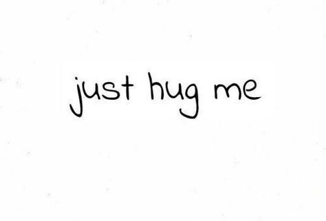 Just hug me love quotes cute hug in love Hug Me Please, Cute Hug, Hug Quotes, Love Quotes Photos, Soulmate Quotes, Teen Quotes, Love Me Quotes, Best Love Quotes, Personal Quotes