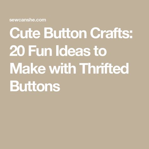 Cute Button Crafts: 20 Fun Ideas to Make with Thrifted Buttons Buttons Art Ideas, Button Pictures Ideas Wall Art, Button Flowers How To Make, Crafts Using Buttons, Button Crafts To Sell, Button Crafts For Adults, Crafts With Buttons, Trendy Crafts, Vintage Buttons Crafts