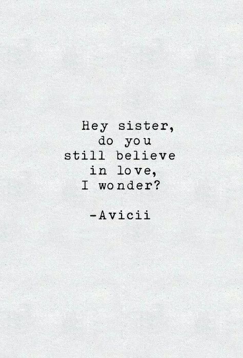 hey brother lyrics by avicii. Hey Brother Lyrics, Avicii Lyrics, Avicii Tattoo, Relatable Quote, Hey Brother, Daily Inspirational Quotes, Quote Pictures, Lyric Tattoos, Typed Quotes