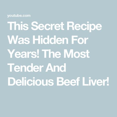 This Secret Recipe Was Hidden For Years! The Most Tender And Delicious Beef Liver! Liver Recipes, Beef Liver, Secret Recipe, You Tried, Every Day, Yummy Food