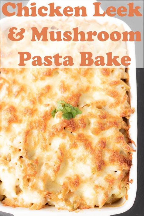 Quick Healthy Pasta, Chicken Mushroom Pasta Bake, Mushroom Pasta Bake, Healthy Pasta Bake, Leek Pasta, Low Fat Dinner, Meals Dinner, Chicken Pasta Bake, Healthy Pasta