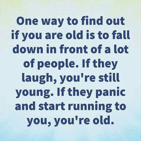 One way to find out if you're old.... Smart Quotes, Funny Quotes Sarcasm, Quotes Thoughts, Funny Thoughts, Twisted Humor, Aging Well, E Card, Sarcastic Quotes, Funny Signs