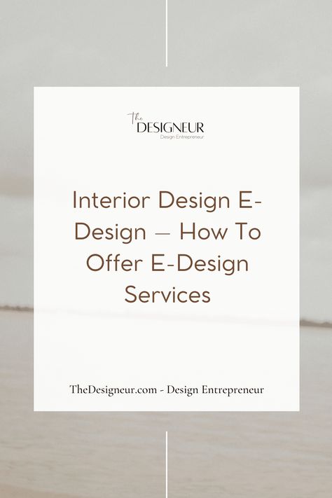 Interior Design E-Design Successful Interior Designer, E Design Interior Design, Interior Design Services List, Virtual Interior Design Services, Virtual Interior Design, Interior Design Content Ideas, Digital Interior Design, Business Interior Design, Interior Design Basics