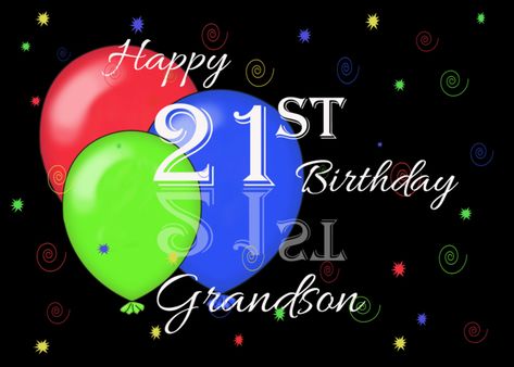 Happy 21st Birthday Grandson, Happy 21st Birthday Daughter, Happy 21st Birthday Son, Free Birthday Wishes, Birthday Grandson, Birthday Granddaughter, Happy Balloons, Green Balloon, Son Quotes