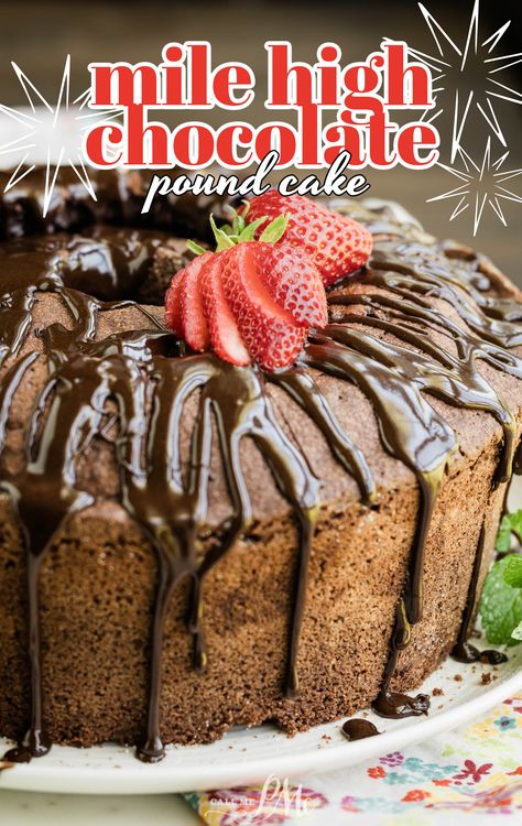 Mile High Chocolate Pound Cake with chocolate ganache and strawberries on a cake plate. Holiday Pound Cake Recipes, Chocolate Milk Cake Recipe, Milk Chocolate Pound Cake, Chocolate Pound Cake Recipe, Easy Chocolate Pound Cake, Best Chocolate Pound Cake Moist, Mile High Chocolate Pound Cake, Mile High Pound Cake Recipe, Classic Chocolate Pound Cake