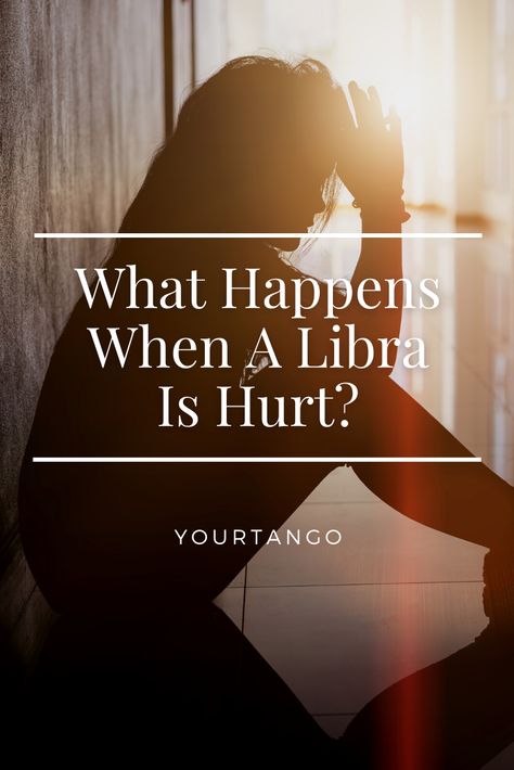 What Happens When A Libra Is Hurt? | YourTango Libra Personality, Feeling Betrayed, Libra Traits, Libra Women, Astrology Libra, Libra Man, Libra Love, Libra Horoscope, Asking For Forgiveness