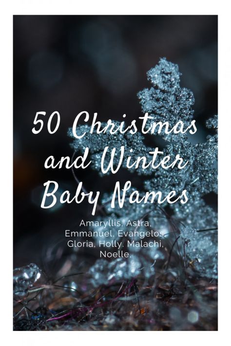 Snow Related Names, Names That Mean Winter, Star Names Baby Girl, Greek Names For Boys, Nature Girl Names, Names Biblical, Boys Names Rare, Christmas Baby Names, Nature Inspired Names