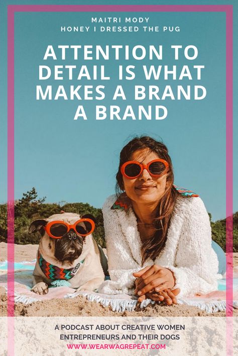 Wear Wag Repeat Podcast Episode 27: Maitri Mody Honey I Dressed the Pug and Ari & M Being An Influencer, Brand Theme, Therapy Dog Training, Dog Mom Quotes, Dog Lifestyle, Train A Puppy, Durable Dog Toys, Mom Lifestyle, Dog Business