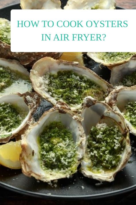 How to Cook Oysters in Air Fryer? How To Cook Oysters Without Shell, Oysters In Air Fryer, Air Fryer Oysters, Air Fryer Oyster Recipes, Oysters Kilpatrick, Steamed Oysters, Broiled Oysters, Canned Oysters, Cooked Oysters