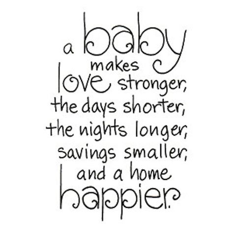 a baby make love stronger, the days shorter, the nights longer, savings smaller, and a home happier. Happy Family Quotes, Pregnancy Quotes, Baby Love Quotes, Card Sayings, Card Sentiments, Digi Stamp, Baby Makes, Baby Shower Cards, Baby Quotes