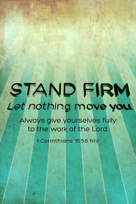 Stand firm Wallpaper Bible, Stand Firm, Daniel Fast, Holy Mary, Love The Lord, Spiritual Inspiration, Verse Quotes, Lock Screen, Bible Verses Quotes