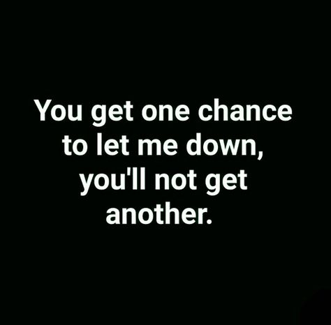 You only get one chance to fail I Gave You So Many Chances Quotes, One Chance Quotes, Small Poems, Chance Quotes, Facebook Quotes, 2nd Chance, Interesting Place, Forgive And Forget, Always On My Mind