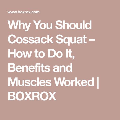 Why You Should Cossack Squat – How to Do It, Benefits and Muscles Worked | BOXROX Squat Benefits, Cossack Squat, Ankle Mobility Exercises, Benefits Of Squats, Glute Medius, Squat Variations, Lower Body Muscles, Ankle Mobility, Squats And Lunges