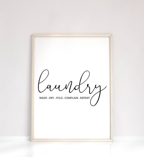 Wash Dry Fold Complain Repeat Funny Laundry Wall Art for a | Etsy Laundry Printables, Fold Laundry, Minimalist Room Decor, Laundry Art, Laundry Humor, Laundry Wall Art, Laundry Wall, Laundry Room Art, Photos To Print