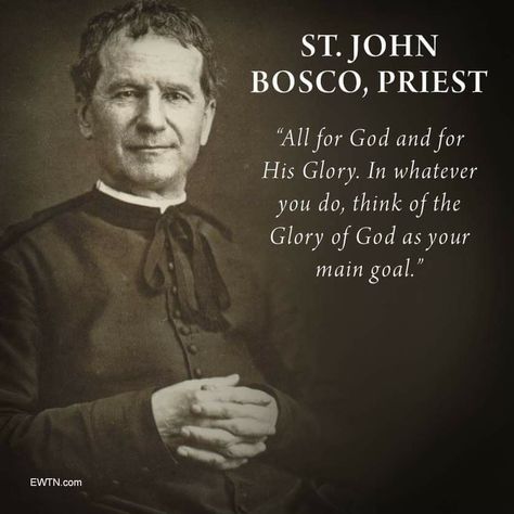 St. John Bosco on doing everything for the glory of God. St Don Bosco Quotes, St John Bosco Quotes, Don Bosco Quotes, John Bosco Quotes, Helping Quotes, Saint John Bosco, John Bosco, St John Bosco, For The Glory Of God