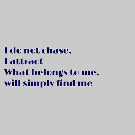 Manesfitation Quotes, How To Attract Not Chase, He Wants Me Manifestation, I Do Not Chase I Attract, I Don’t Chase I Attract Tweet, Quotes Attraction, Chasing Quotes, Manifest Quotes, Vision Bored