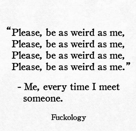 I'm Weird Quotes, Being Weird Quotes Funny, Weird Girl Quotes, Im Weird Quotes, Be Weird Quotes Funny, Weirdness Quotes, Being Weird Quotes, Ayla Aesthetic, Weird Sayings