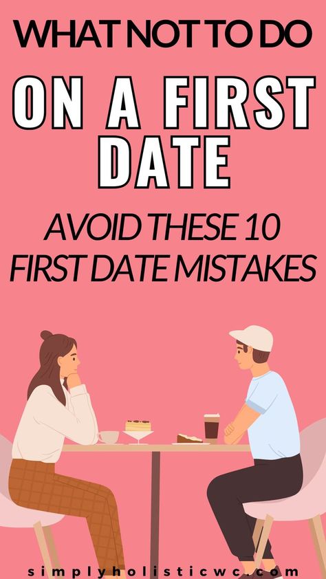 10 Things to Avoid on First Date How To Act On A First Date, What To Talk About On A First Date, How To Date, First Date Aesthetic, First Date Tips For Women, First Date Hair, Date Conversation, Rules For Women, Relationship Tips For Women