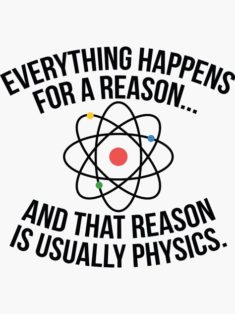 "Always Physics" Sticker by OffensiveFun | Redbubble Physics Profile Picture, Physics Lab Decoration Ideas, Angles Math Activity, Physics Stickers, Angles Math, Physics Jokes, Chemistry Puns, Physics Lab, Physics Humor