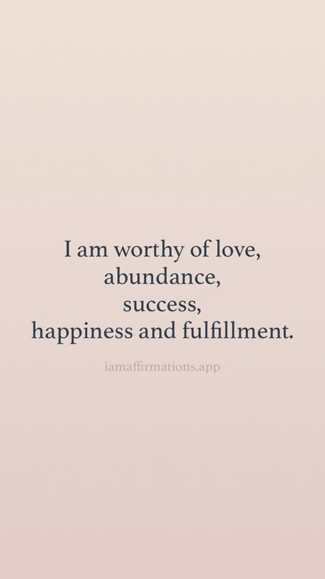 I Am Worthy Of Success, I Am Ready For Love Quotes, I Am Worthy Of Love Quotes, I Am Lovable, I Am Worthy Of Love, Radical Forgiveness, I Am Abundant, I Am Successful, Reinventing Yourself