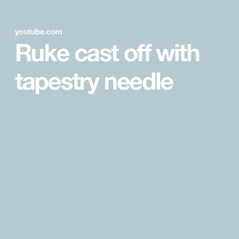 Ruke cast off with tapestry needle Cast Off, To Cast, Hand Work, Tapestry Needle, It Cast, Tapestry, Knitting, Crochet