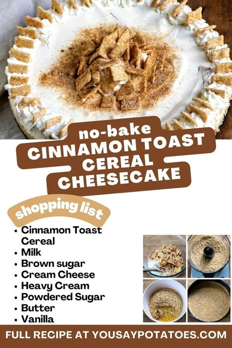 Cheesecake, list of ingredients and text: no bake cinnamon toast cereal cheesecake. Cinnamon Toast Crunch Pie Crust, Cereal Crust Cheesecake, Cinnamon Toast Crunch Crust, No Bake Cinnamon Toast Crunch Cheesecake, Cinnamon Toast Crunch Pancakes, Cinnamon Toast Crunch Pie, Cinnamon Crunch Cheesecake, Cinnamon Toast Cheesecake, Recipes Using Cinnamon Toast Crunch