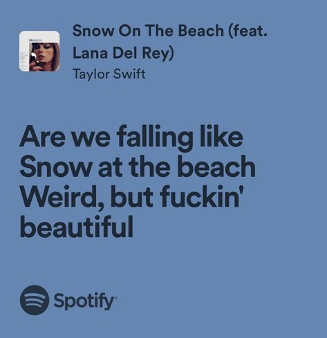 snow on the beach - taylor swift Taylor Swift Winter Lyrics, Snow On The Beach Taylor Swift Lyrics, Snow On The Beach Taylor Swift, Song Quotes Taylor Swift, Winter Lyrics, Snow Lyrics, Beach Lyrics, Snow On The Beach, Relatable Lyrics