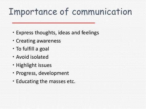 Importance of communication Express thoughts, ideas and feelings Creating awareness To fulfill a goal Avoid isolated ... Types Of Communication, Importance Of Communication, Intercultural Communication, Communication Activities, Interpersonal Communication, Customer Journey Mapping, Effective Communication Skills, Social Communication, Conversational English