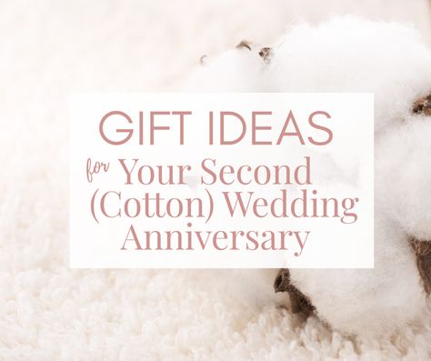 Second Wedding Anniversary - Cotton Gift Ideas Cotton Wedding Anniversary Gift, Second Wedding Anniversary Gift, Cotton Anniversary Gifts For Him, Wedding Anniversary Gift Ideas, Traditional Anniversary Gifts, 2nd Anniversary Gifts, Second Anniversary Gift, Homemade Wedding Gifts, 2nd Wedding Anniversary Gift