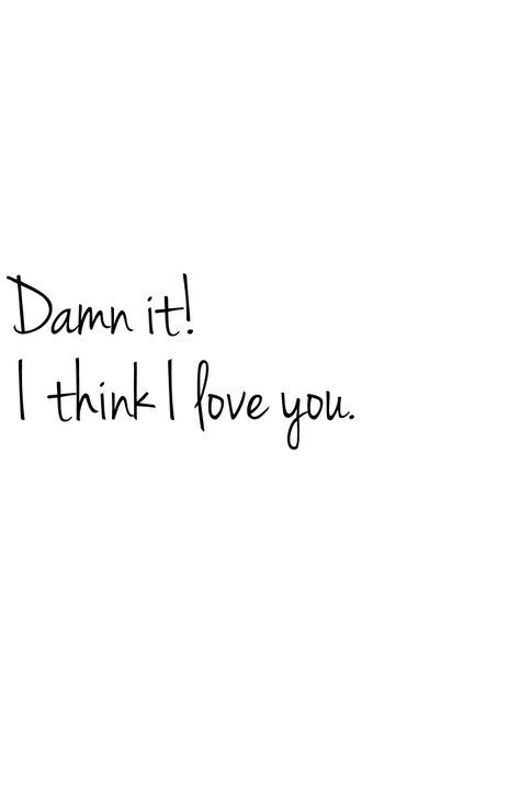 Damn it! I think I love  you I Think I Love You, Valentines Door, Love You Meme, Love You Quotes For Him, Valentines Door Hanger, I Love You Quotes For Him, Board Quotes, I Love You Quotes, I Miss U