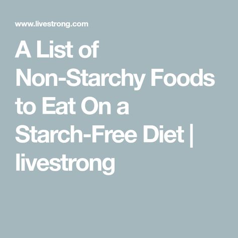 Starch Free Foods List, Low Starch Foods, Low Starch Diet, Starch Free Recipes, Starch Free Meals, No Starch Meals, No Starch Diet, Non Starchy Vegetables List, Starch Free Diet