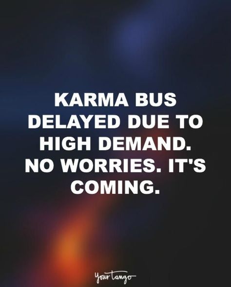 20 Funny Quotes That Remind You That Karma's ALWAYS Watching | YourTango Karma Bus, Quotes Funny Life, It's Coming, Funny Quotes Sarcasm, Life Quotes Love, Karma Quotes, Funny Quotes About Life, Quotes About Life, Badass Quotes