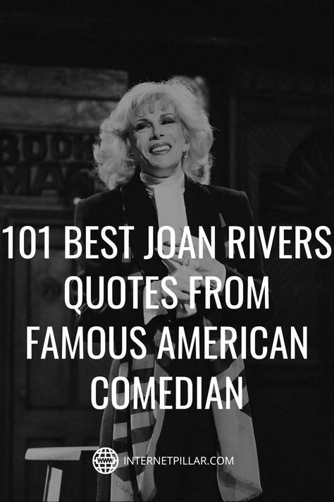 101 Best Joan Rivers Quotes from Famous American Comedian - #quotes #bestquotes #dailyquotes #sayings #captions #famousquotes #deepquotes #powerfulquotes #lifequotes #inspiration #motivation #internetpillar Joan Rivers Quotes, Marcus Garvey Quotes, Age Quotes Funny, Brilliant Quotes, Raspy Voice, Aging Quotes, Brilliant Quote, Johnny Carson, Comedian Quotes