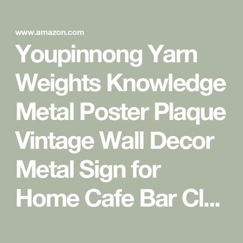 Youpinnong Yarn Weights Knowledge Metal Poster Plaque Vintage Wall Decor Metal Sign for Home Cafe Bar Club Gym Kitchen Studio Office Wall Art Decor Tin Sign 12x16 Inches Gym Kitchen, Yarn Weights, Kitchen Studio, Studio Office, Wall Decor Metal, Studio Kitchen, Home Cafe, Bar Club, Vintage Wall Decor