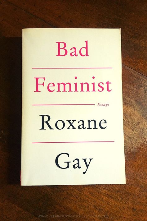 If you follow Roxane Gay on Twitter, you probably already love her as much as I do. She’s forthright, unabashed, and gives voice to the best and worst of the little voices inside our heads. So, I picked up Bad Feminist – her 2014 essay collection – fully expecting to love it. After all, if she could cram so much into 280 characters, surely this book would be brimming with brilliance... Bad Feminist, Books By Women, Feminist Literature, Feminist Books, Art Criticism, Non Fiction Books, Empowering Books, The Penguins, Diverse Books