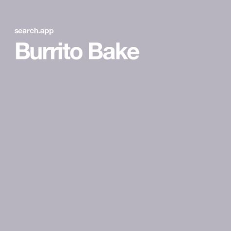 Burrito Bake Burrito Bake Recipe, Baked Burrito Casserole, Burrito Casserole Recipe, Burrito Bake, Crescent Roll Taco Bake, Homemade Salsa Verde, Burrito Casserole, Leftover Casserole, Grilled Corn Salad