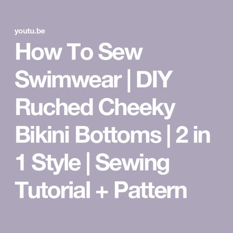 How To Sew Swimwear | DIY Ruched Cheeky Bikini Bottoms | 2 in 1 Style | Sewing Tutorial + Pattern Diy Swimwear, Sewing Swimwear, Sewing Patterns For Women, Swim Suit Bottoms, Cheeky Bikinis, How To Sew, Pdf Sewing Patterns, How To Make Your, Sewing Tutorials